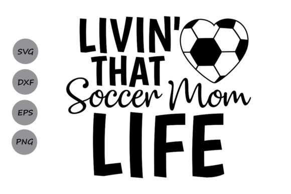 Livin That Soccer Mom Life Svg: A Crafts Graphics Review