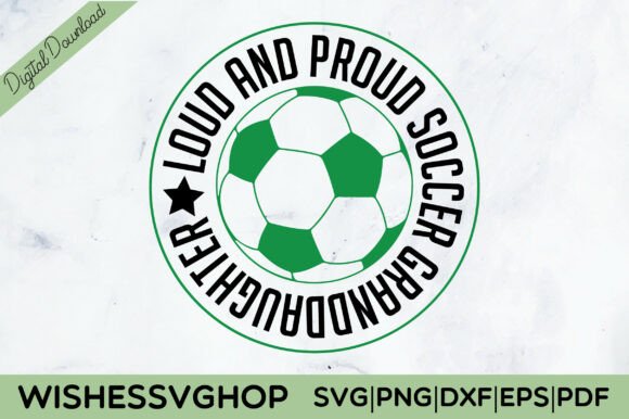 Loud and Proud Soccer Granddaughter SVG Graphics for Crafts